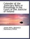Calender of the Justiciary Rolls or Procedings in the Court of the Justiciar of Ireland - Book