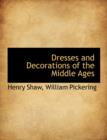 Dresses and Decorations of the Middle Ages - Book