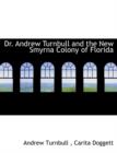 Dr. Andrew Turnbull and the New Smyrna Colony of Florida - Book