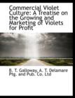 Commercial Violet Culture : A Treatise on the Growing and Marketing of Violets for Profit - Book
