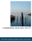 A Colonial Officer and His Times. 1754-1773. - Book