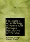 Sea-Music : An Anthology of Poems and Passages Descriptive of the Sea. - Book