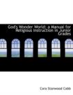 God's Wonder World; A Manual for Religious Instruction in Junior Grades - Book