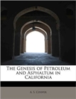 The Genesis of Petroleum and Asphaltum in California - Book