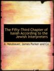 The Fifty-Third Chapter of Isaiah According to the Jewish Interpreters - Book
