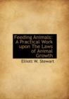 Feeding Animals : A Practical Work Upon the Laws of Animal Growth - Book