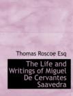 The Life and Writings of Miguel de Cervantes Saavedra - Book