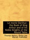 Le Morte Darthur; The Book of King Arthur and of His Noble Knights of the Round Table - Book