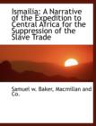 Ismailia : A Narrative of the Expedition to Central Africa for the Suppression of the Slave Trade - Book