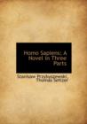 Homo Sapiens; A Novel in Three Parts - Book