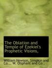 The Oblation and Temple of Ezekiel's Prophetic Visions, - Book