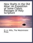 New Shafts in the Old Mine : An Exposition of Some Classic Passages of Holy Scripture - Book