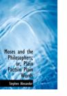 Moses and the Philosophers; Or, Plain Factsin Plain Words - Book