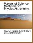 Makers of Science Mathematics Physics Astronomy - Book