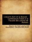 L'Oeuvre D'Art Et La Beaut : Conf Rences Faites La Facult Des Lettres de Poitiers - Book