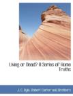 Living or Dead? a Series of Home Truths - Book