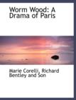Worm Wood : A Drama of Paris - Book