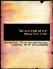 The Autocrat of the Breakfast-Table - Book