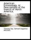 American Entomology, or Descriptions of the Insects of North America. - Book