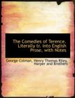 The Comedies of Terence. Literally Tr. Into English Prose, with Notes - Book