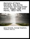 Memoirs of Hans Hendrik, the Arctic Treveller, Serving Under Kane, Hayes, Hall and Nares, 1853-1876. - Book