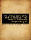 The Christian Clergy of the First Ten Centuries; Their Beneficial Influence on European Progress - Book