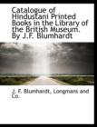 Catalogue of Hindustani Printed Books in the Library of the British Museum. by J.F. Blumhardt - Book