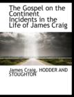 The Gospel on the Continent Incidents in the Life of James Craig - Book