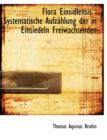 Flora Einsidlensis : Systematische Aufz Hlung Der in Einsiedeln Freiwachsenden - Book