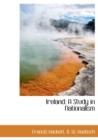 Ireland : A Study in Nationalism - Book