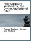 Holy Scripture Verified; Or, the Divine Authority of Bible - Book
