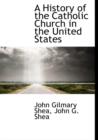 A History of the Catholic Church in the United States - Book