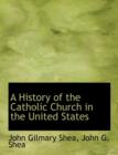 A History of the Catholic Church in the United States - Book