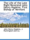 The Life of the Late Right Reverend John Henry Hopkins, First Bishop of Vermont - Book