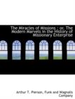 The Miracles of Missions : Or, the Modern Marvels in the History of Missionary Enterprise - Book