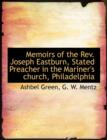 Memoirs of the REV. Joseph Eastburn, Stated Preacher in the Mariner's Church, Philadelphia - Book