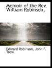 Memoir of the REV. William Robinson, - Book