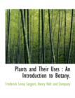 Plants and Their Uses : An Introduction to Botany. - Book