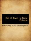 Out of Town : A Rural Episode - Book