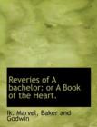 Reveries of a Bachelor : Or a Book of the Heart. - Book