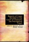 Reports of Cases Decided in the Court of Chancery the Prerogative Court - Book