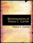 Reminiscences of Festus C. Currier - Book