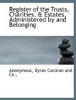 Register of the Trusts, Charities, & Estates, Administered by and Belonging - Book
