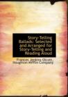 Story-Telling Ballads : Selected and Arranged for Story-Telling and Reading Aloud - Book