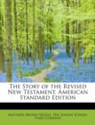 The Story of the Revised New Testament, American Standard Edition - Book