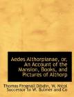 Aedes Althorpianae, Or, an Account of the Mansion, Books, and Pictures of Althorp - Book