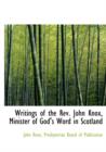 Writings of the REV. John Knox, Minister of God's Word in Scotland - Book