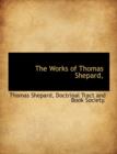 The Works of Thomas Shepard, - Book