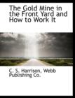 The Gold Mine in the Front Yard and How to Work It - Book
