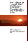 The Dolmens of Lreland, Their Distribution, Structural Characteristics, and Affinities in Other - Book